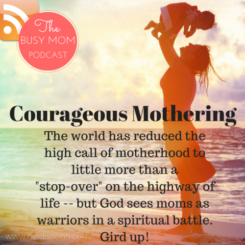 Do you realize how important your job is, busy mom? You are training the next generation of leaders, teachers, doctors, civil workers, lawmakers and more! God wants to exchange His strength for your weakness in a beautiful exchange. You were destined to be a courageous mom. Listen in!