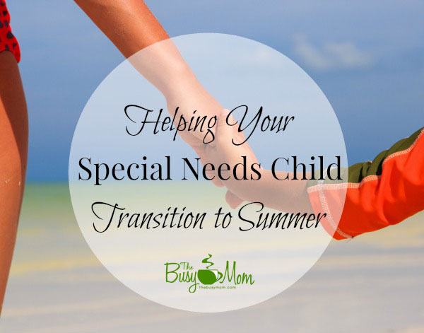 Tips for helping your specialneeds child transition to summer