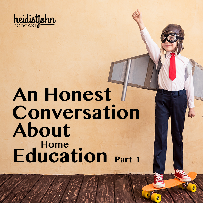 An Honest Conversation About Education | Heidi St. John