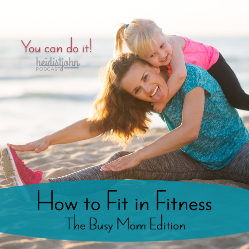 how-to-fit-in-fitness-the-busy-mom