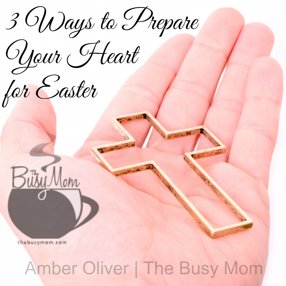 3 ways to prepare your heart for easter
