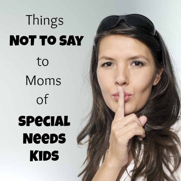 what not to say to moms of special needs kids